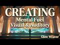 CREATING | Mental Fuel W/ Infused Affirmations  | Glow Weaver