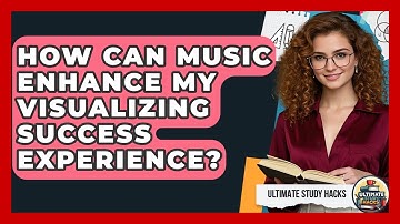 How Can Music Enhance My Visualizing Success Experience? - Ultimate Study Hacks