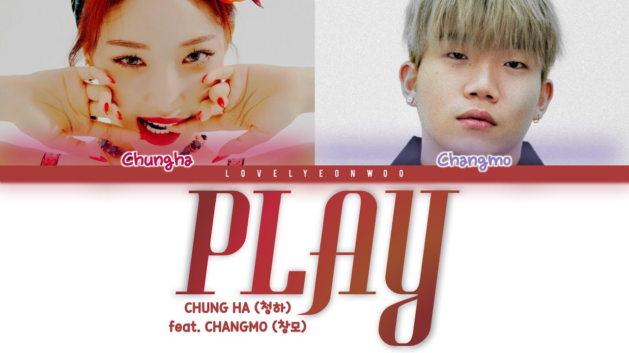 CHUNG HA   PLAY feat CHANGMO  Lyrics Color Coded HanRomEng