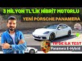 3 Milyon TL'lik Porsche Panamera 4 e-hybrid | Türkiye'deki İlk Test