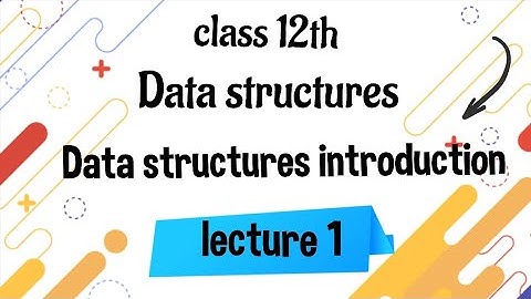 12th HSC | Data structure introduction | lec 1