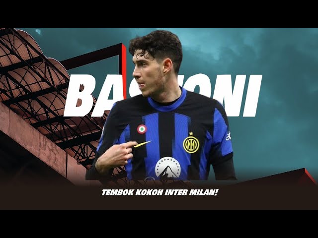 Bek Kokoh yang Akan Jadi Legenda, Peran Luar Biasa Alessandro Bastoni di Inter Milan! class=