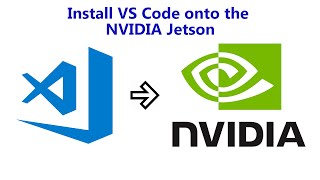 Installing Visual Studio Code on the NVIDIA Jetson Nano