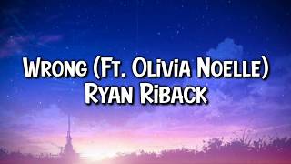Ryan Riback - Wrong ft. Olivia Noelle (Lyrics Video)
