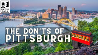 Pittsburgh - The Don'ts of Visiting Pittsburgh, PA