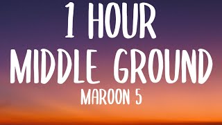 Maroon 5 - Middle Ground (1 HOUR\/Lyrics)