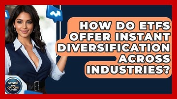 How Do ETFs Offer Instant Diversification Across Industries? - Stock and Options Playbook