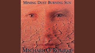 Video thumbnail of "Michael O’Rourke - Mining Dust Burning Sun"