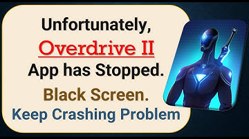 How To Fix Unfortunately, Overdrive II App has stopped | Keeps Crashing Problem in Android