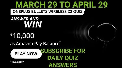 Amazon OnePlus Bullets Wireless Z2 quiz, Amazon answer and Win, Quiz on March, win 10000