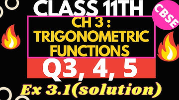 Chapter 3 Exercise 3.1 (Q3, Q4, Q5) Trigonometric Functions Class 11 Maths NCERT