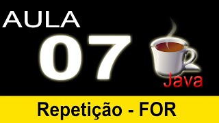 Curso Android - Repetição FOR em Java - Aula 07