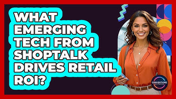 What Emerging Tech From Shoptalk Drives Retail ROI? - Conventions Network
