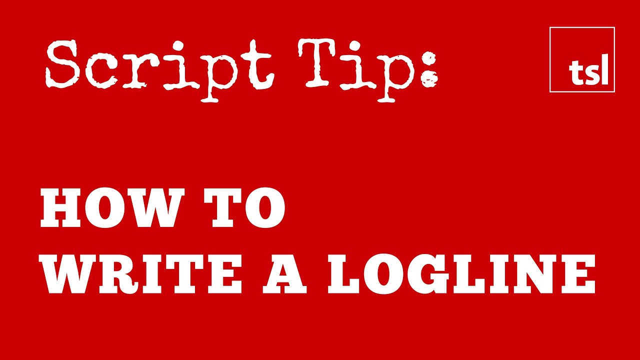 Script Tip: How to Write a Logline