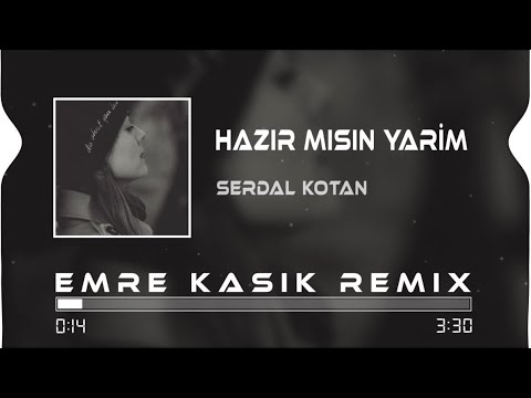 Serdal Kotan - Hazır Mısın Yarim ( Emre Kaşık Remix )