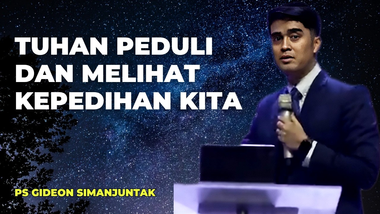 Tuhan peduli dan melihat kepedihan kita - Ps Gideon Simanjuntak -  Pesan Kasih Tuhan