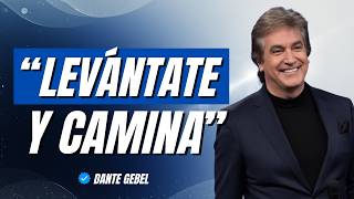 They told you “YOU CAN’T”… but GOD says “GET UP AND WALK” | Dante Gebel