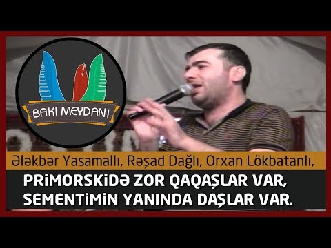 Primorskidə zor qaqaşlar var - 2018 ( Rəşad Dağlı, Ələkbər Yasamallı, Orxan Lökbatanlı )