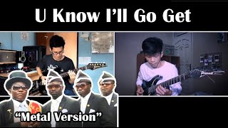 You Know I'll Go Get (Metal/Djent Version feat Jemy Paken)