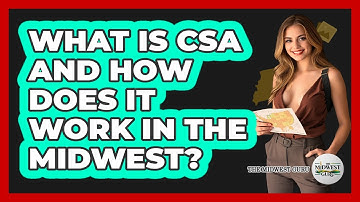 What Is CSA And How Does It Work In The Midwest? - The Midwest Guru