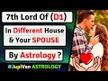 7th LORD IN DIFFERENT HOUSE | 7th LORD PARTNER LORD | FUTURE SPOUSE ASTROLOGY-SPOUSE VEDIC ASTROLOGY