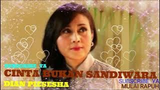 CINTA BUKAN SANDIWARA ~ DIAN PIESESHA