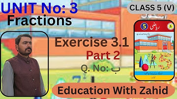 Exercise 3.1 | Part 2 | Unit 3 | Fractions | Class 5 Math | Education With Zahid