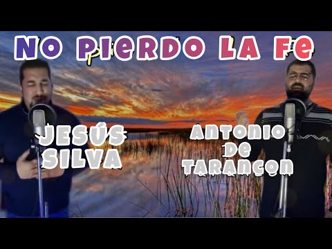 Jesus Silva y Antonio de Tarancon  // no pierdo la fe