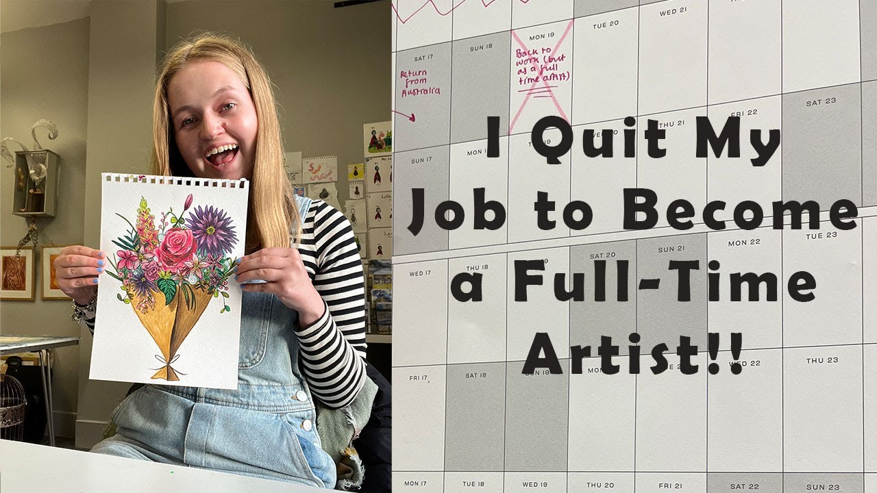 I Quit My Job to a Full Time Artist YouTube