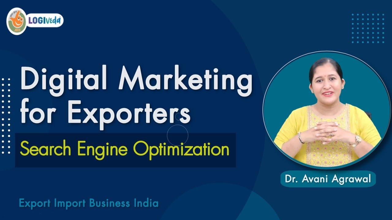 Digital Marketing for Exporters Search Engine Optimization | Export Import | Dr. Avani Agrawal