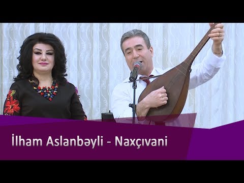 İlham Aslanbeyli - Naxcivani