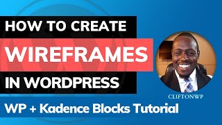 How to Build Wireframes in WordPress (Kadence Blocks Tutorial) by CliftonWP 4,213 views 2 years ago 10 minutes, 45 seconds