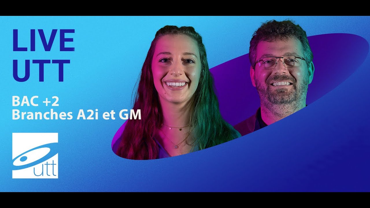 UTT - Le parcours ingénieur Bac+2 -  Spécialités A2i et GM