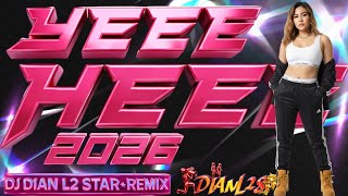 DJ FUNKOT || YEEE HEEE 2026 [ DJ DIAN L2 STAR•REMIX ]