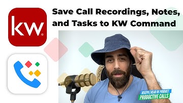 Automatically Save Call Recordings, Notes, and Tasks to KW Command