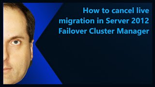 How to cancel live migration in Server 2012 Failover Cluster Manager