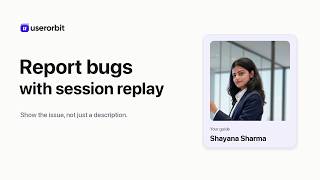 Reports Bugs and Feedbacks with Session Replay