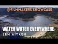 Water Water Everywhere? | Len Aitken | Filmmakers Showcase