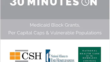 30 Minutes On Medicaid Block Grants, Per Capita Caps