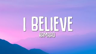 KAMRAD - I Believe (Lyrics)