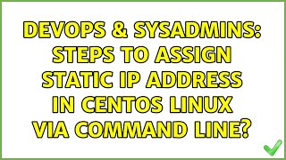 Celebrity DevOps & SysAdmins: Steps to assign static IP address in CentOS Linux via command line? Profile