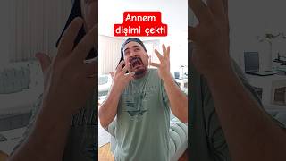 Annem Dişimi Çekti