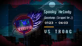 Fnf Vs Troag - Spooky Melodygoosebumps Scrapped Ver.