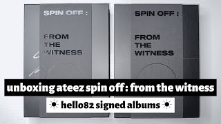 ☼ unboxing ateez spin off : from the witness ☀︎ hello82 signed albums!! ☼