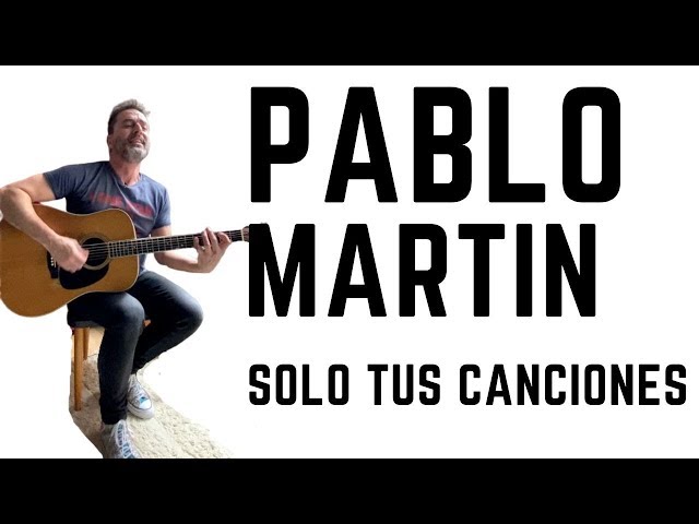 Pablo Martin - Solo Tus Canciones -