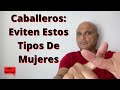 Tipos De Mujeres Que Todo Hombre Debe Evitar