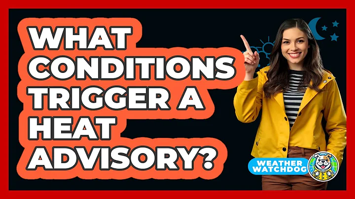 What Conditions Trigger A Heat Advisory?