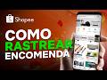 Como Rastrear Pedido na Shopee Passo a Passo [Atualizado 2026]