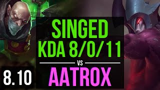 SINGED vs AATROX (TOP) ~ KDA 8/0/11, Legendary ~ Korea Master ~ Patch 8.10