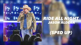Ride All Night–Jason Aldean (SPED UP)